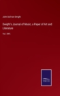Image for Dwight&#39;s Journal of Music, a Paper of Art and Literature
