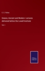 Image for Greece, Ancient and Modern : Lectures delivered before the Lowell Institute: Vol. I