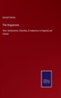Image for The Huguenots : Their Settlements, Churches, &amp; Industries in England and Ireland