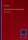 Image for The Law Reports : Privy Council Appeals.: Vol. VI, 1874-75