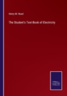 Image for The Student&#39;s Text-Book of Electricity