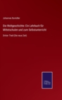 Image for Die Weltgeschichte : Ein Lehrbuch fur Mittelschulen und zum Selbstunterricht: Dritter Theil (Die neue Zeit)