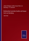 Image for Briefwechsel zwischen Goethe und Kaspar Graf von Sternberg : 1820-1832