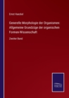 Image for Generelle Morphologie der Organismen : Allgemeine Grundzuge der organischen Formen-Wissenschaft: Zweiter Band