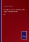 Image for Lauda Syon : Ancient Latin Hymns of the English and other Churches: Part I