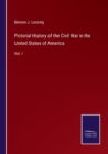 Image for Pictorial History of the Civil War in the United States of America : Vol. I