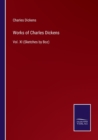Image for Works of Charles Dickens : Vol. XI (Sketches by Boz)