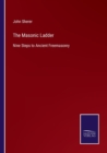 Image for The Masonic Ladder : Nine Steps to Ancient Freemasonry