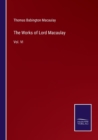 Image for The Works of Lord Macaulay : Vol. VI