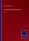Image for The English and Scottish Ballads : Vol. IV