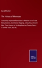Image for The History of Montrose : Containing important Particulars in Relation to its Trade, Manufactures, Commerce, Shipping, Antiquities, eminent Men, Town Houses of the Neighbouring Country Gentry in forme