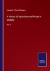 Image for A History of Agriculture and Prices in England : Vol. I