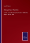 Image for History of Lake Champlain : From its first Exploration by the French in 1609, to the Close of the Year 1814