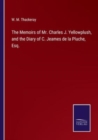 Image for The Memoirs of Mr. Charles J. Yellowplush, and the Diary of C. Jeames de la Pluche, Esq.