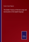 Image for The Golden Treasury of the best songs and lyrical poems in the english language