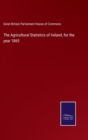 Image for The Agricultural Statistics of Ireland, for the year 1865