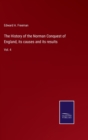 Image for The History of the Norman Conquest of England, its causes and its results