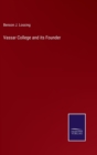 Image for Vassar College and its Founder
