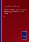 Image for Ante-Nicene Christian Library Translations of the Writings of the Fathers down to A.D.325.
