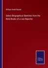 Image for Select Biographical Sketches from the Note-Books of a Law Reporter