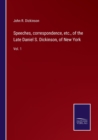 Image for Speeches, correspondence, etc., of the Late Daniel S. Dickinson, of New York : Vol. 1