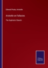 Image for Aristotle on Fallacies : The Sophistici Elenchi