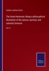 Image for The Great Harmonia : Being a philosophical Revelation of the natural, spiritual, and celestial Universe: Vol. II