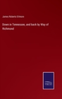 Image for Down in Tennessee, and back by Way of Richmond