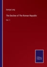 Image for The Decline of The Roman Republic : Vol. 1