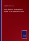 Image for Essays, Historical and Biographical, Political, Social, Literary and Scientific