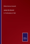 Image for James the Second : Or, The Revolution of 1688