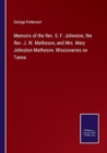 Image for Memoirs of the Rev. S. F. Johnston, the Rev. J. W. Matheson, and Mrs. Mary Johnston Matheson. Missionaries on Tanna