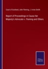 Image for Report of Proceedings in Causa Her Majesty&#39;s Advocate v. Fleming and Others