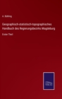 Image for Geographisch-statistisch-topographisches Handbuch des Regierungsbezirks Magdeburg : Erster Theil