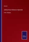 Image for Jahrbuch des Schweizer Alpenclub : Erster Jahrgang