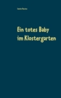 Image for Ein totes Baby im Klostergarten