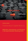 Image for Praxishandbuch Digitale Beratung : Methoden, Interventionen und Standards in der psychosozialen Beratung online