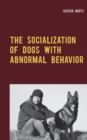 Image for The Socialization of Dogs With Abnormal Behavior