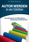 Image for Autor werden in vier Schritten : Schreibtechnik, Veroeffentlichen, Marketing und Burokratie