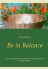 Image for Be in Balance : Neue Fantasiereisen zur inneren Mitte mit kreativen Praxisbeispielen