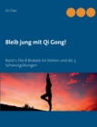 Image for Bleib jung mit Qi Gong : Band 1: Die 8 Brokate im Stehen und die 3 Schwungubungen