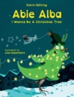 Image for Abie Alba : I Wanna Be A Christmas Tree