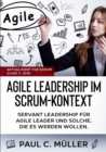 Image for Agile Leadership im Scrum-Kontext (Aktualisiert fur Scrum Guide V. 2020) : Servant Leadership fur Agile Leader und solche, die es werden wollen.