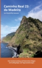 Image for Caminho Real 23 da Madeira : Eine Inselumrundung auf historischen Wegen mit Ausflugstipps und Tageswanderungen