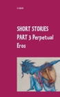 Image for Short Stories Part 3 Perpetual Eros : Book V / Book VI