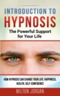 Image for Introduction to Hypnosis - The Powerful Support for Your Life : How Hypnosis Can Change your Life: Happiness, Health, Self-Confidence