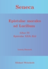 Image for Seneca - Epistulae morales ad Lucilium - Liber IV Epistulae XXX-XLI : Latein/Deutsch