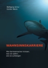 Image for Wahnsinnskarriere : Wie Karrieremacher tricksen, was sie opfern, wie sie aufsteigen