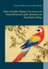 Image for Roter und gelber Papagei (Ara macao und Psittacula krameri, gelbe Mutation) am Kaiserhof in Peking
