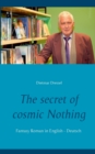 Image for The secret of cosmic Nothing : Fantasy Roman in English - Deutsch